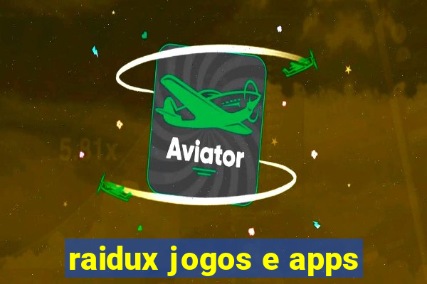 raidux jogos e apps