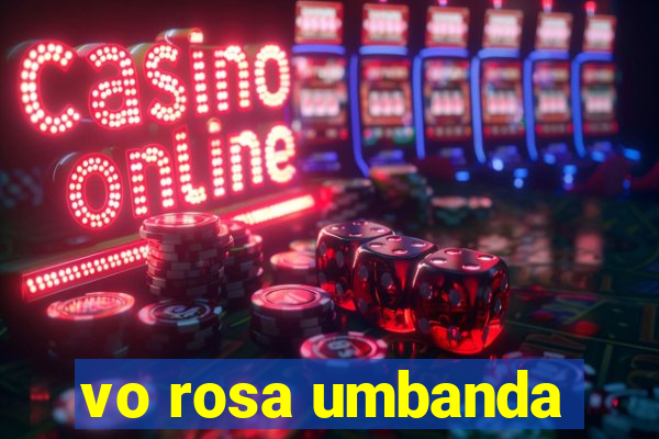 vo rosa umbanda