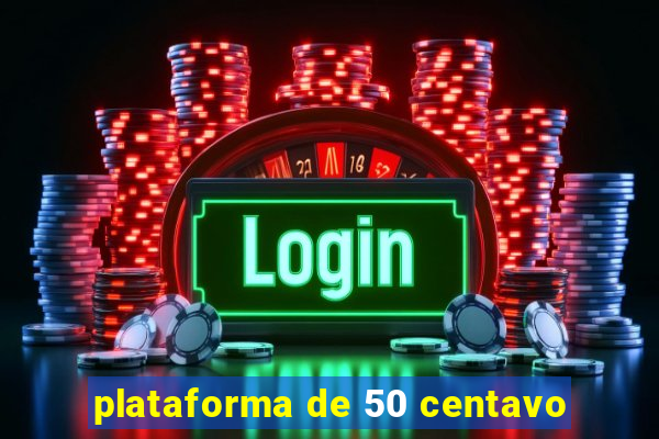 plataforma de 50 centavo