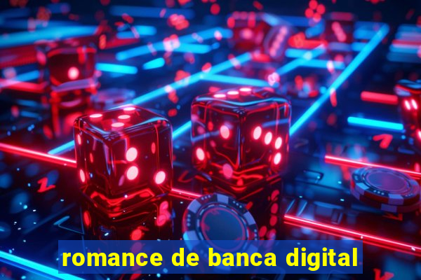 romance de banca digital