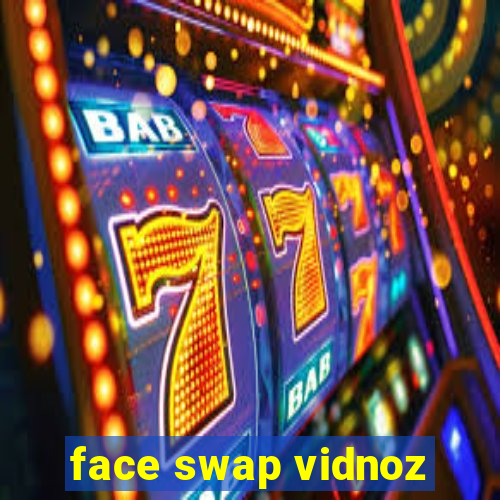 face swap vidnoz