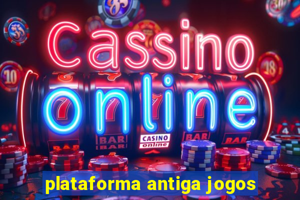 plataforma antiga jogos