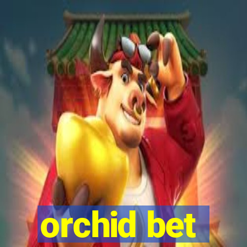 orchid bet