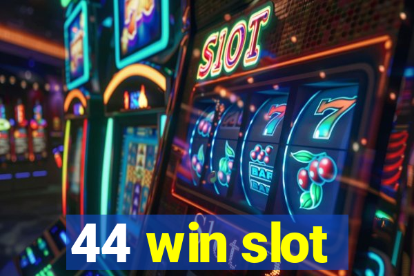 44 win slot