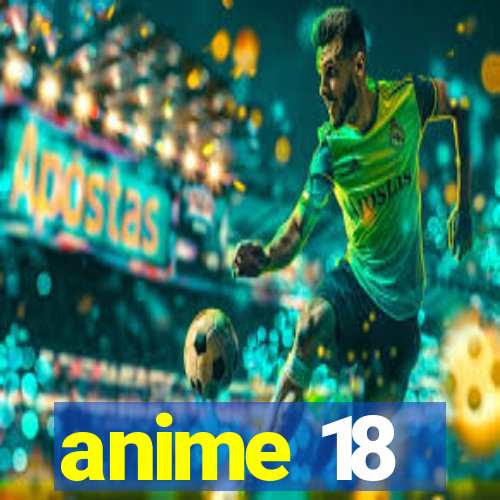 anime 18