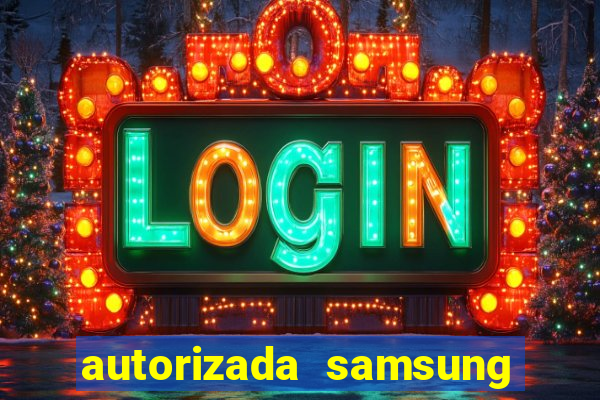 autorizada samsung santos canal 3