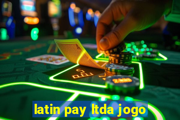 latin pay ltda jogo