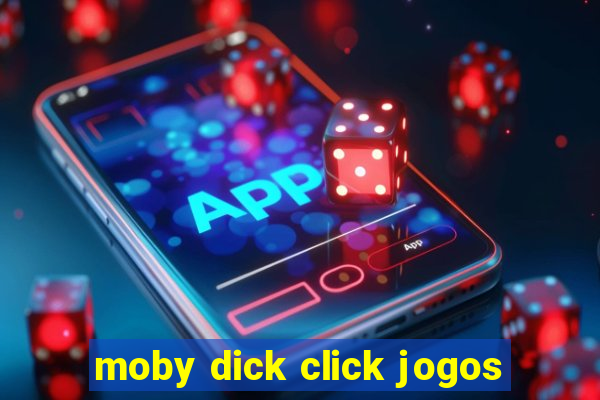 moby dick click jogos