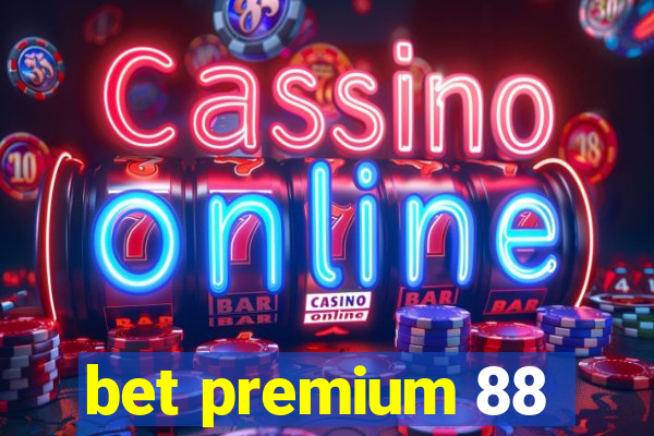 bet premium 88