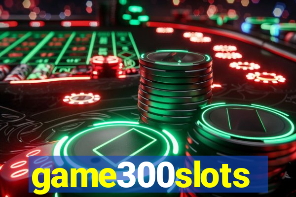 game300slots