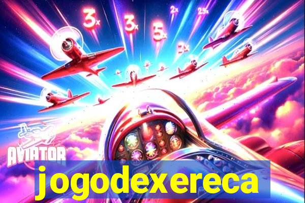 jogodexereca