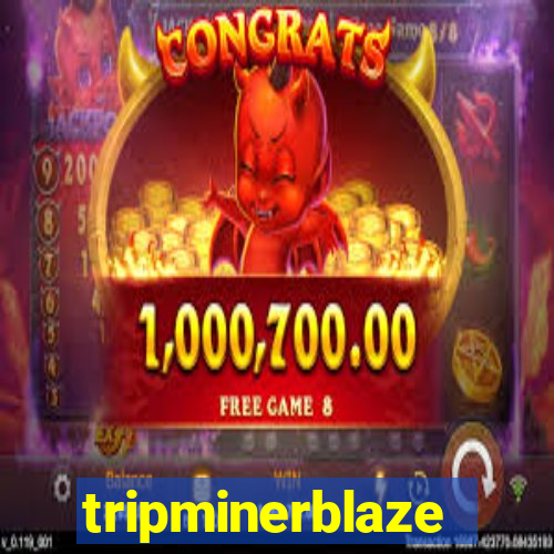 tripminerblaze