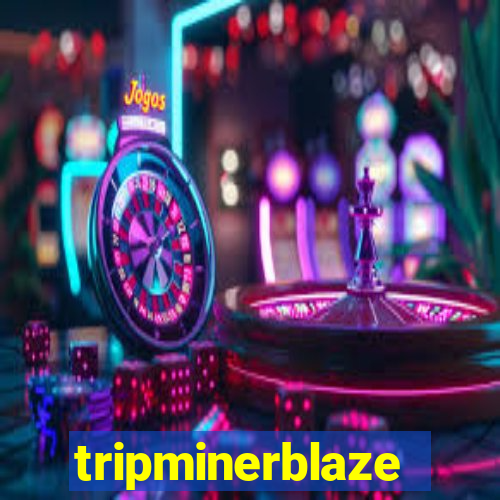 tripminerblaze