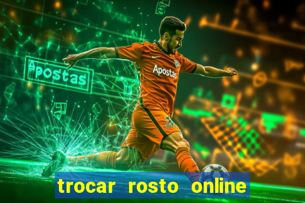 trocar rosto online grátis colocar rosto em vídeo online