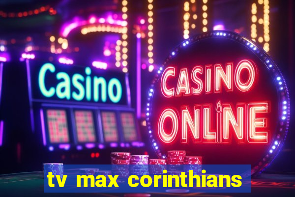 tv max corinthians