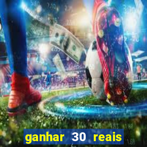 ganhar 30 reais agora no pix