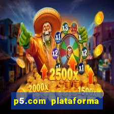 p5.com plataforma de jogos