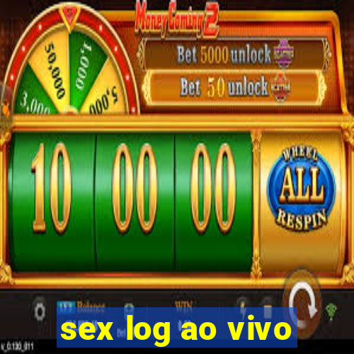 sex log ao vivo