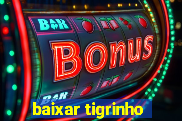 baixar tigrinho