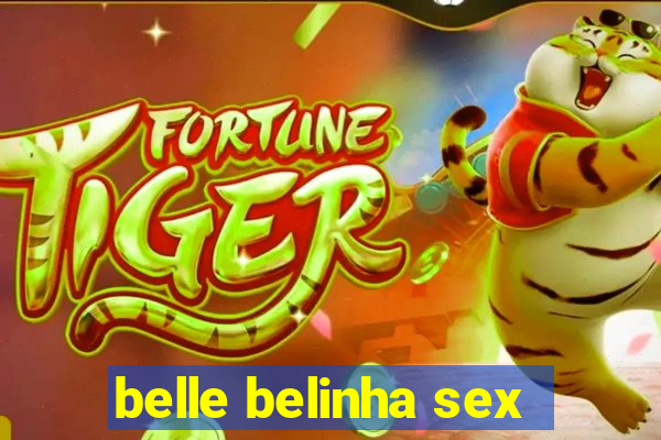 belle belinha sex