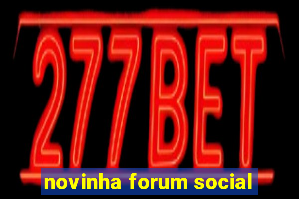 novinha forum social