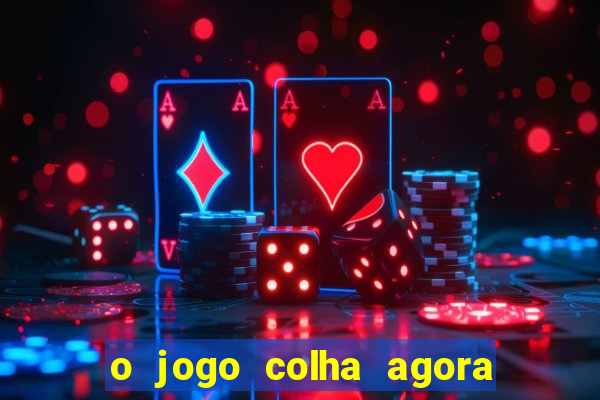 o jogo colha agora paga mesmo