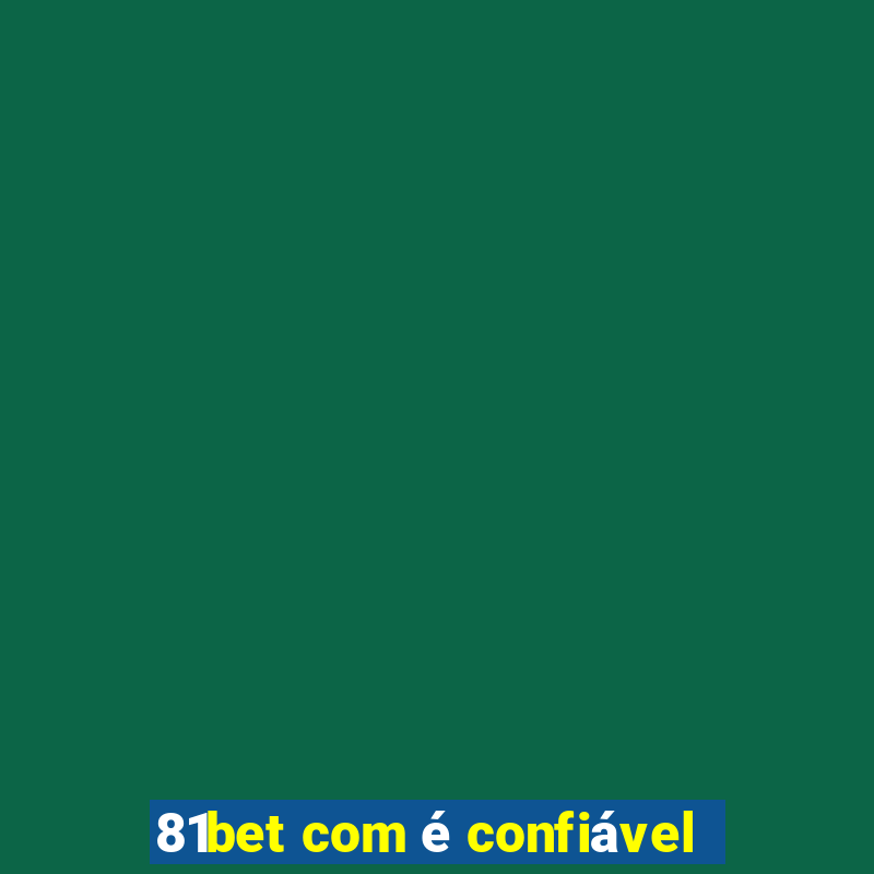 81bet com é confiável