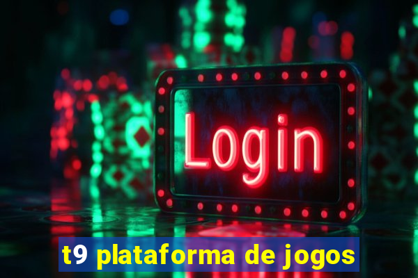 t9 plataforma de jogos