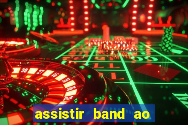 assistir band ao vivo multicanais