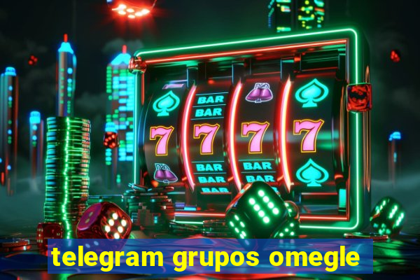 telegram grupos omegle