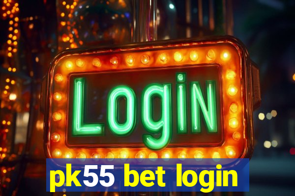 pk55 bet login