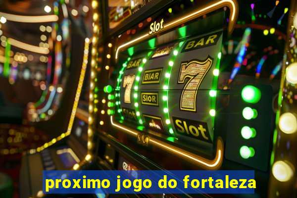 proximo jogo do fortaleza