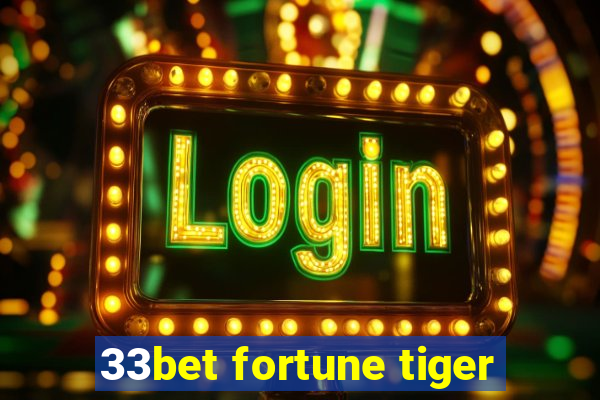 33bet fortune tiger