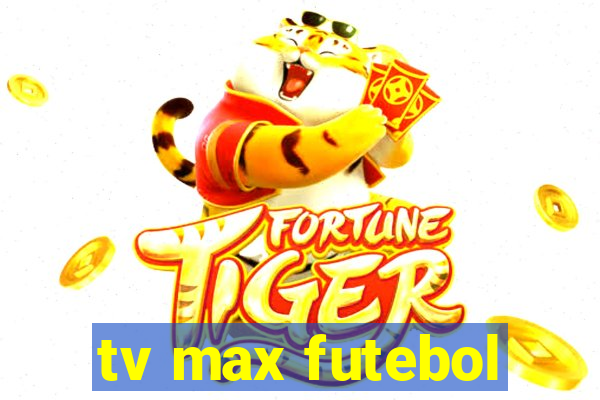 tv max futebol