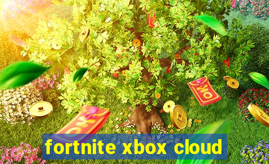 fortnite xbox cloud