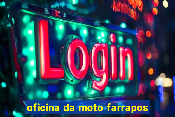 oficina da moto farrapos