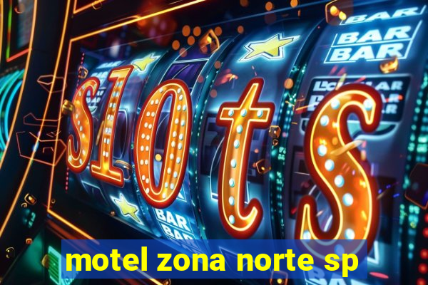 motel zona norte sp