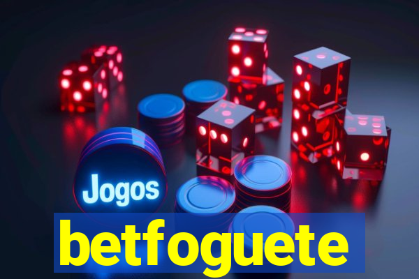 betfoguete