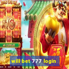 will bet 777 login