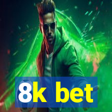 8k bet