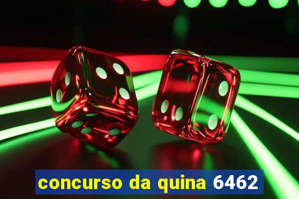 concurso da quina 6462