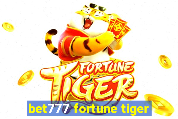 bet777 fortune tiger