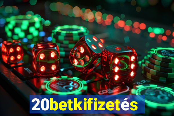 20betkifizetés