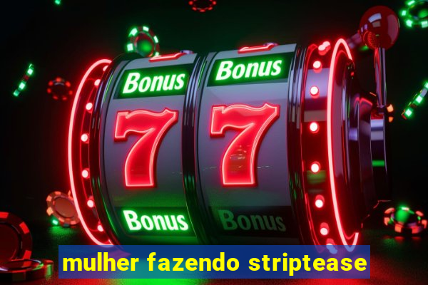 mulher fazendo striptease