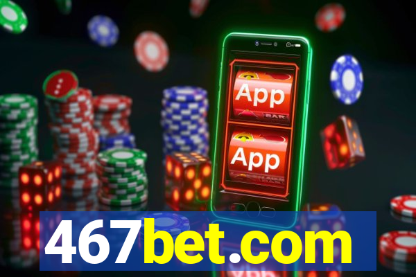 467bet.com