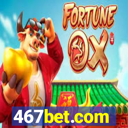 467bet.com