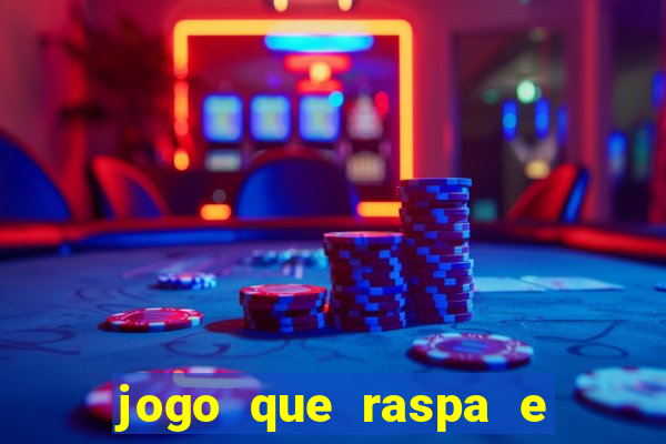 jogo que raspa e ganha dinheiro