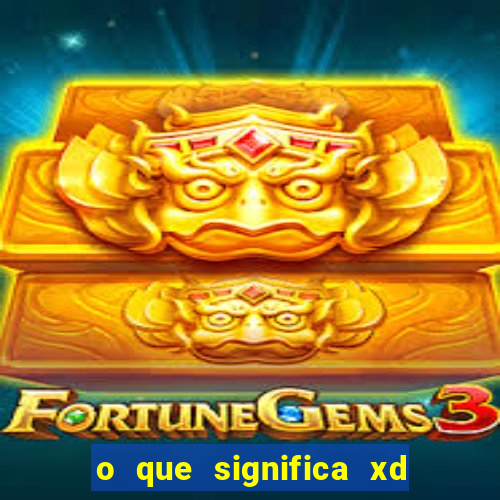 o que significa xd em jogos