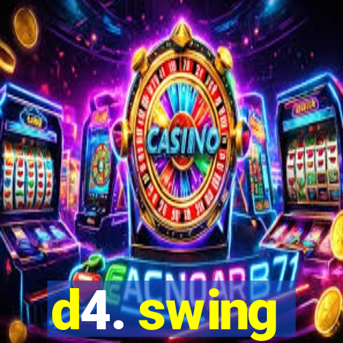 d4. swing