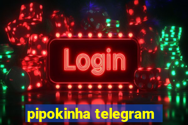 pipokinha telegram